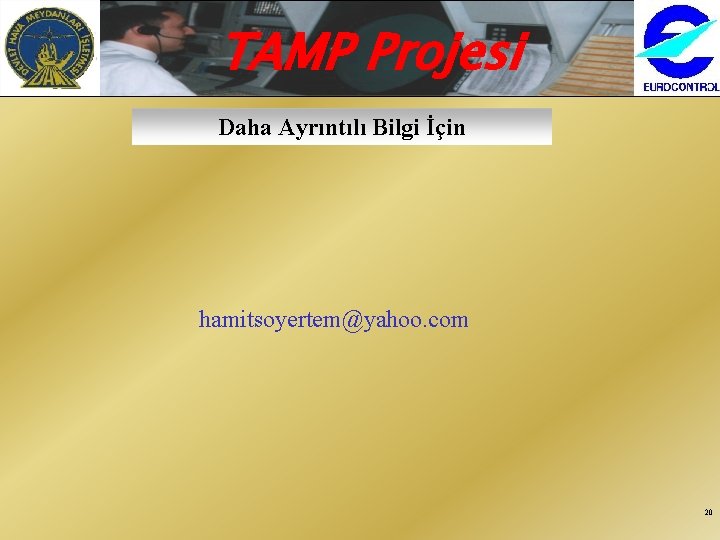 TAMP Projesi Daha Ayrıntılı Bilgi İçin hamitsoyertem@yahoo. com 20 