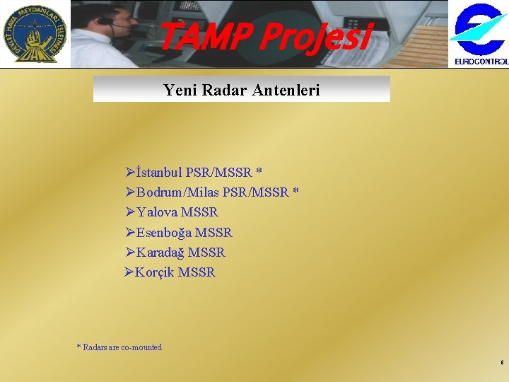 TAMP Projesi Yeni Radar Antenleri Øİstanbul PSR/MSSR * ØBodrum/Milas PSR/MSSR * ØYalova MSSR ØEsenboğa