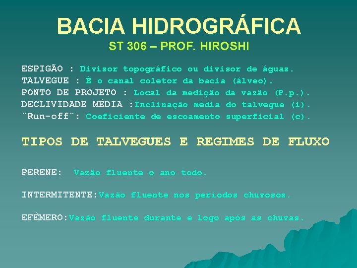 BACIA HIDROGRÁFICA ST 306 – PROF. HIROSHI ESPIGÃO : Divisor topográfico ou divisor de