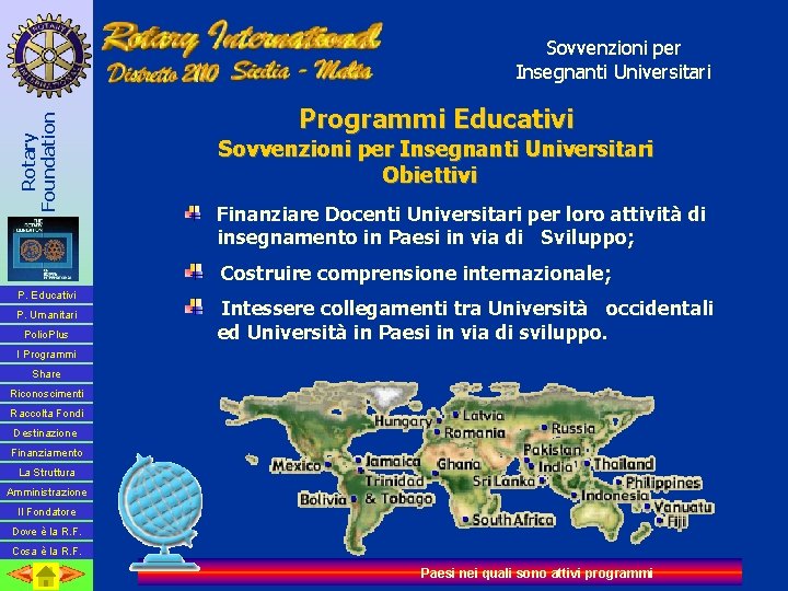 Rotary Foundation Sovvenzioni per Insegnanti Universitari Programmi Educativi Sovvenzioni per Insegnanti Universitari Obiettivi Finanziare