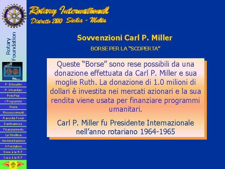 Rotary Foundation P. Educativi P. Umanitari Polio. Plus I Programmi Share Riconoscimenti Raccolta Fondi