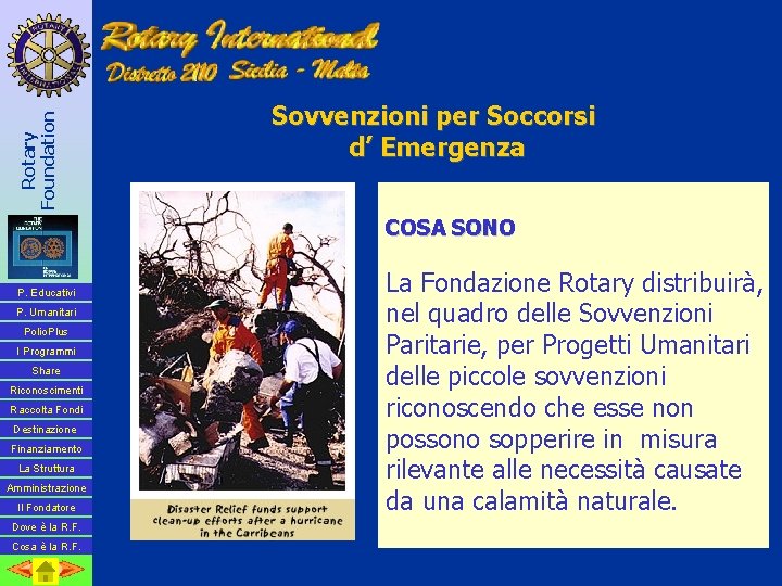 Rotary Foundation Sovvenzioni per Soccorsi d’ Emergenza COSA SONO P. Educativi P. Umanitari Polio.