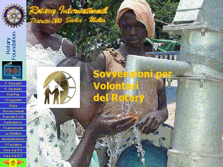 Rotary Foundation P. Educativi P. Umanitari Polio. Plus I Programmi Share Riconoscimenti Raccolta Fondi