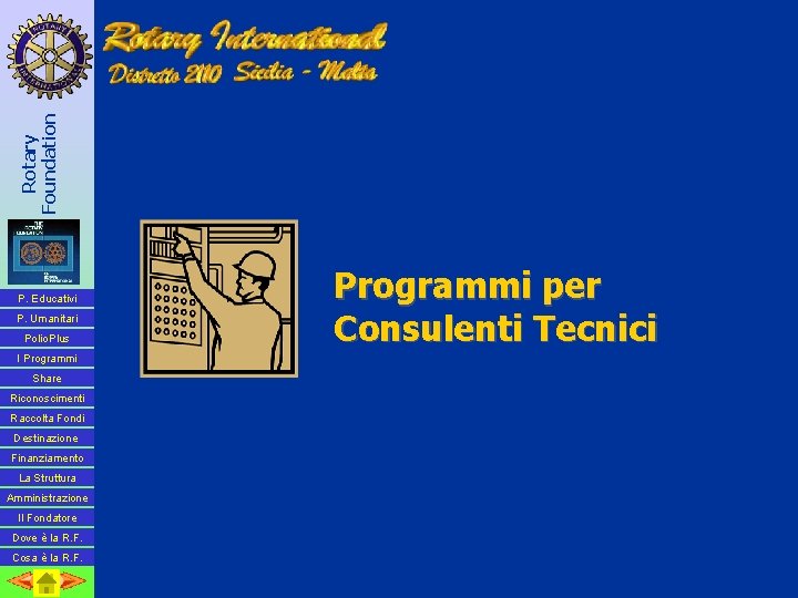 Rotary Foundation P. Educativi P. Umanitari Polio. Plus I Programmi Share Riconoscimenti Raccolta Fondi