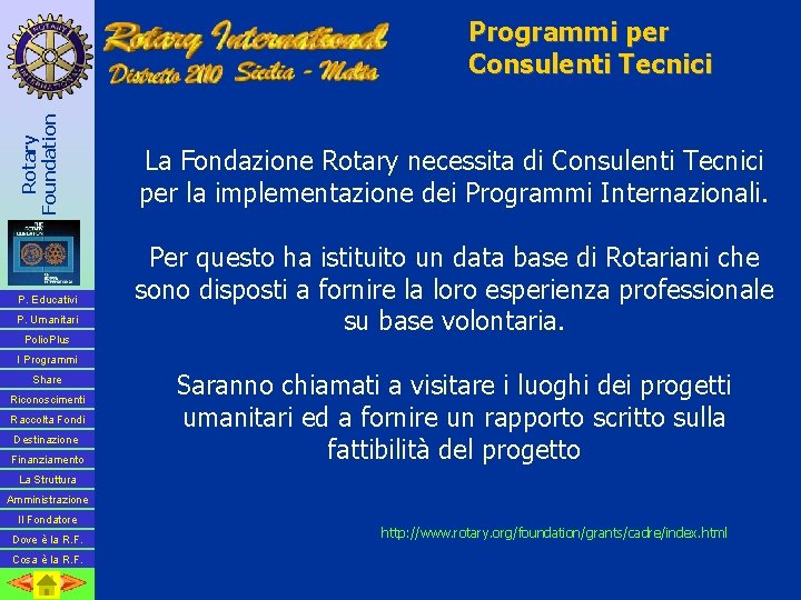 Rotary Foundation Programmi per Consulenti Tecnici P. Educativi P. Umanitari Polio. Plus La Fondazione