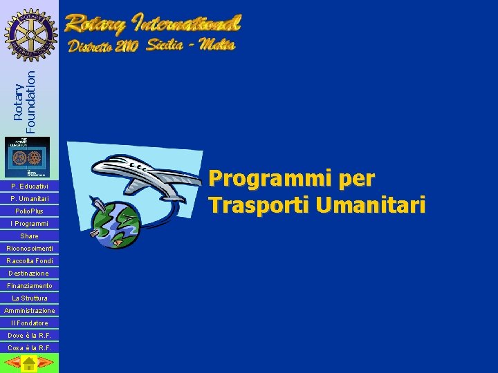 Rotary Foundation P. Educativi P. Umanitari Polio. Plus I Programmi Share Riconoscimenti Raccolta Fondi