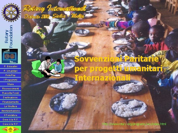 Rotary Foundation P. Educativi P. Umanitari Polio. Plus I Programmi Sovvenzioni Paritarie per progetti