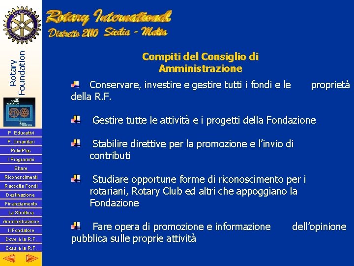 Rotary Foundation Compiti del Consiglio di Amministrazione Conservare, investire e gestire tutti i fondi