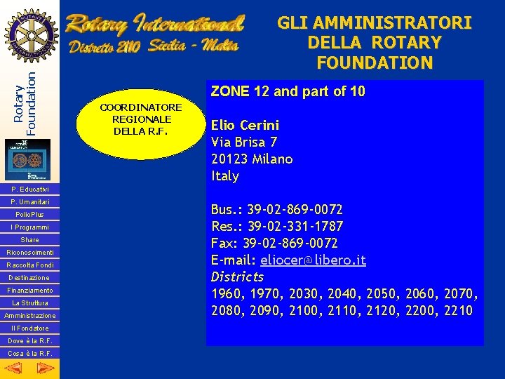 Rotary Foundation GLI AMMINISTRATORI DELLA ROTARY FOUNDATION ZONE 12 and part of 10 COORDINATORE