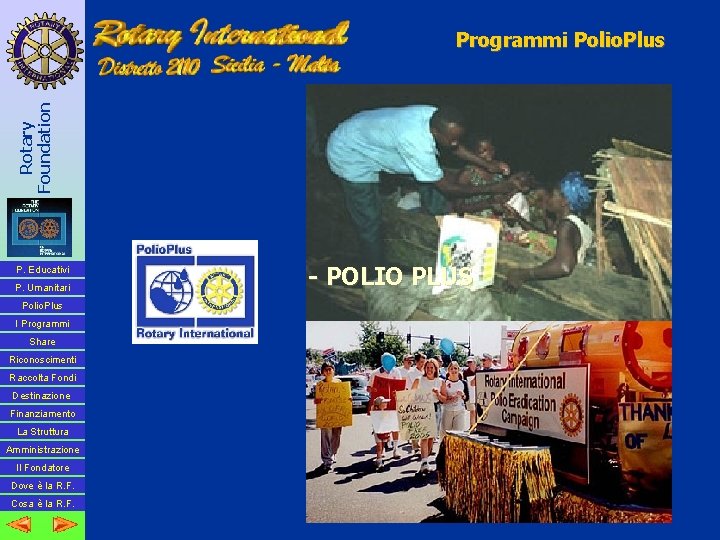 Programmi Polio. Plus Rotary Foundation P. Educativi P. Umanitari Polio. Plus - POLIO PLUS
