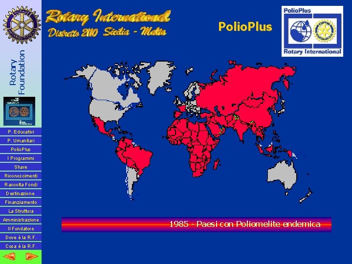 Rotary Foundation Polio. Plus P. Educativi P. Umanitari Polio. Plus I Programmi Share Riconoscimenti