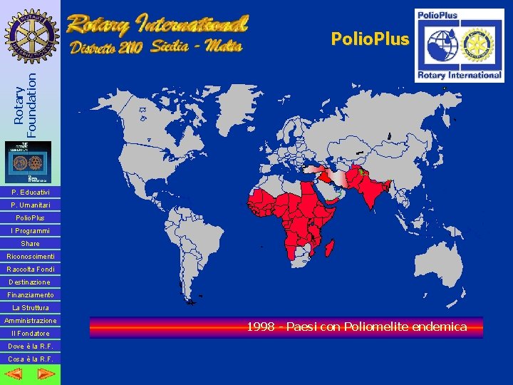 Rotary Foundation Polio. Plus P. Educativi P. Umanitari Polio. Plus I Programmi Share Riconoscimenti