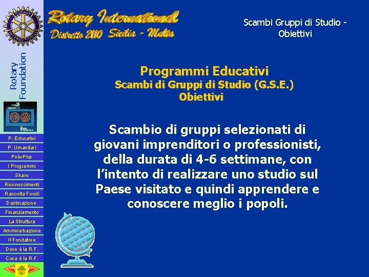 Rotary Foundation Scambi Gruppi di Studio Obiettivi P. Educativi P. Umanitari Polio. Plus I