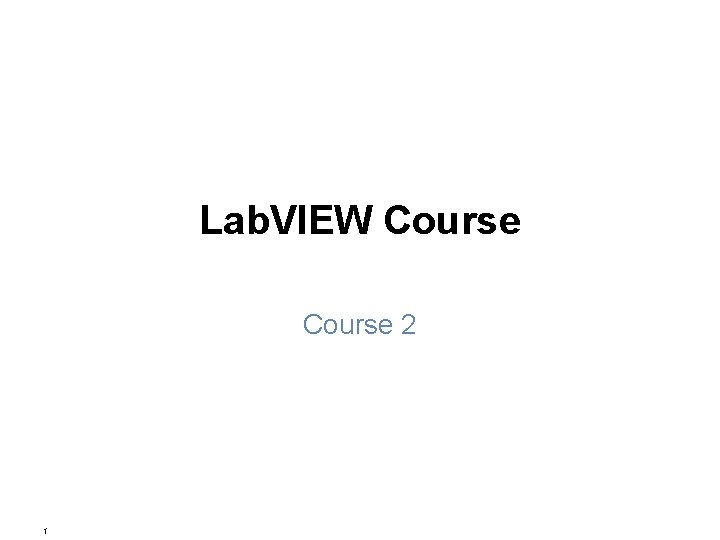 Lab. VIEW Course 2 1 