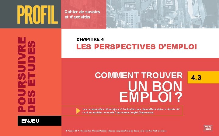 POURSUIVRE DES ÉTUDES Cahier de savoirs et d’activités CHAPITRE 4 LES PERSPECTIVES D’EMPLOI COMMENT