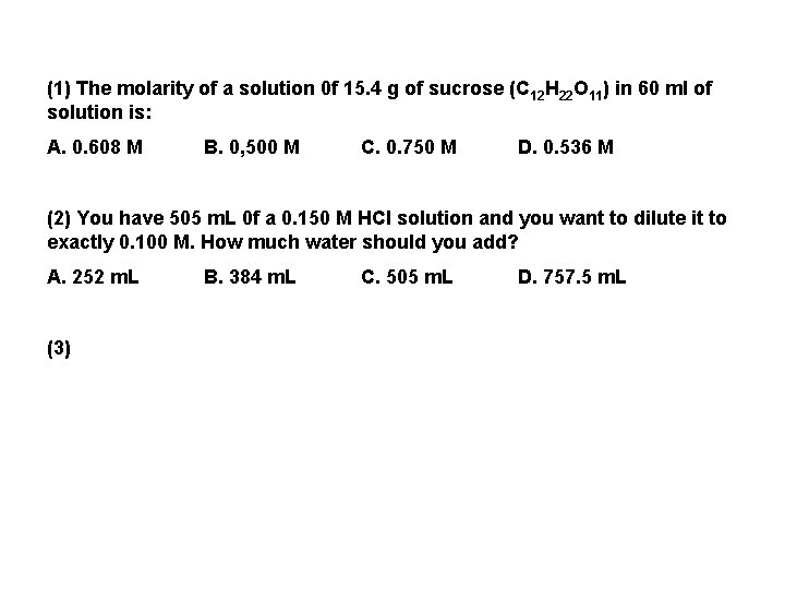 (1) The molarity of a solution 0 f 15. 4 g of sucrose (C (1) The molarity of a solution 0 f 15. 4 g of sucrose (C