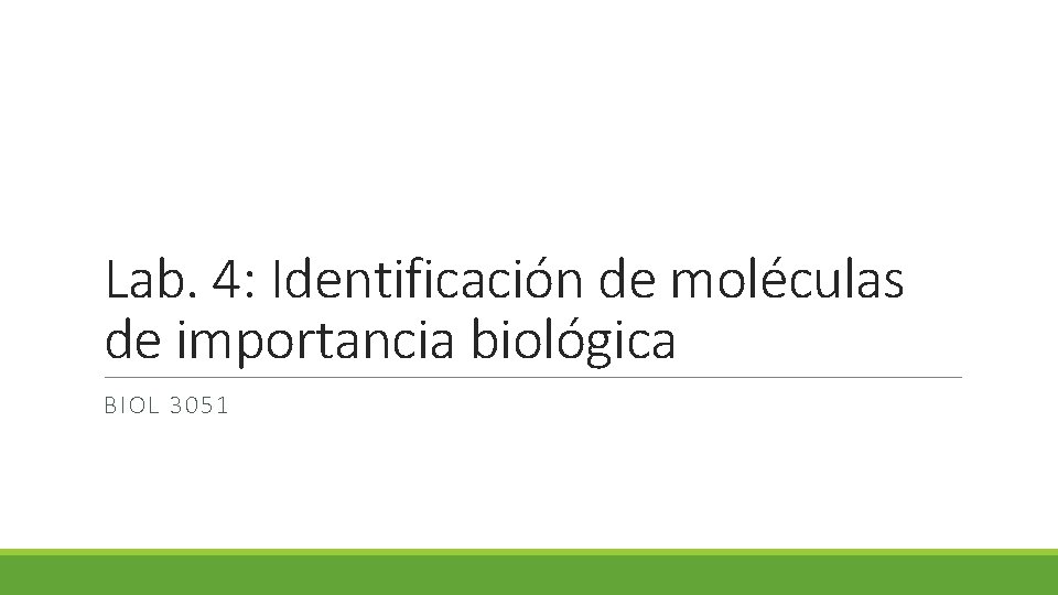 Lab. 4: Identificación de moléculas de importancia biológica BIOL 3051 