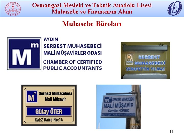 Osmangazi Mesleki ve Teknik Anadolu Lisesi Muhasebe ve Finansman Alanı Muhasebe Büroları 13 