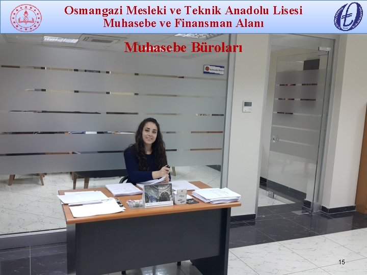 Osmangazi Mesleki ve Teknik Anadolu Lisesi Muhasebe ve Finansman Alanı foto Muhasebe Büroları 15