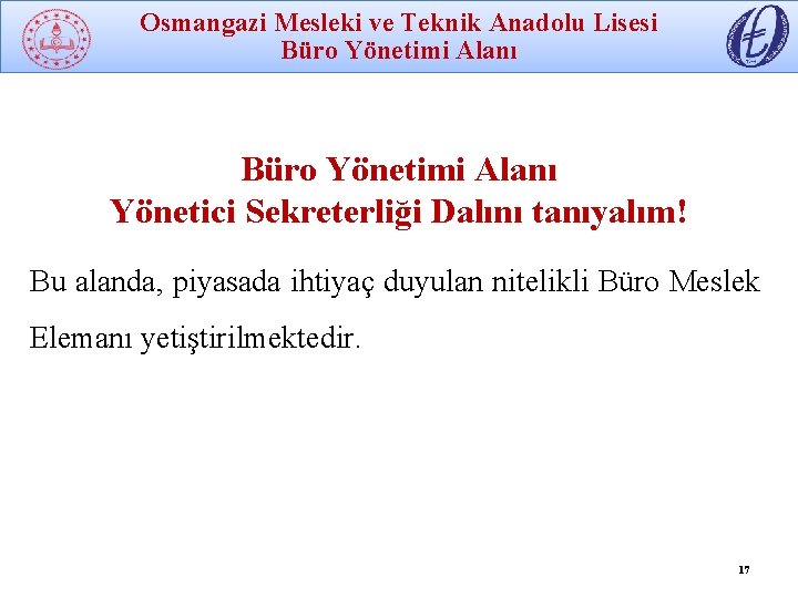 Osmangazi Mesleki ve Teknik Anadolu Lisesi Büro Yönetimi Alanı Yönetici Sekreterliği Dalını tanıyalım! Bu