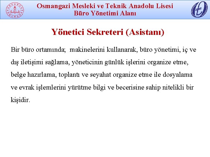 Osmangazi Mesleki ve Teknik Anadolu Lisesi Büro Yönetimi Alanı Yönetici Sekreteri (Asistanı) Bir büro