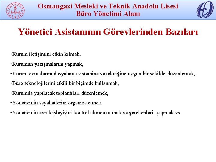 Osmangazi Mesleki ve Teknik Anadolu Lisesi Büro Yönetimi Alanı Yönetici Asistanının Görevlerinden Bazıları •