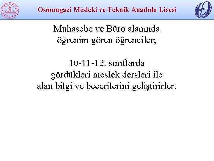 Osmangazi Mesleki ve Teknik Anadolu Lisesi Muhasebe ve Büro alanında öğrenim gören öğrenciler; 10