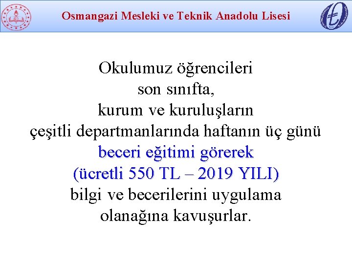 Osmangazi Mesleki ve Teknik Anadolu Lisesi Okulumuz öğrencileri son sınıfta, kurum ve kuruluşların çeşitli