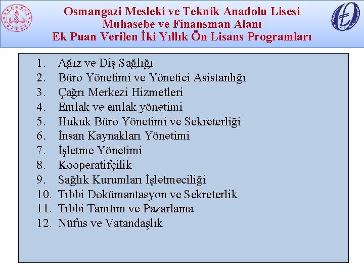 Osmangazi Mesleki ve Teknik Anadolu Lisesi Muhasebe ve Finansman Alanı Ek Puan Verilen İki