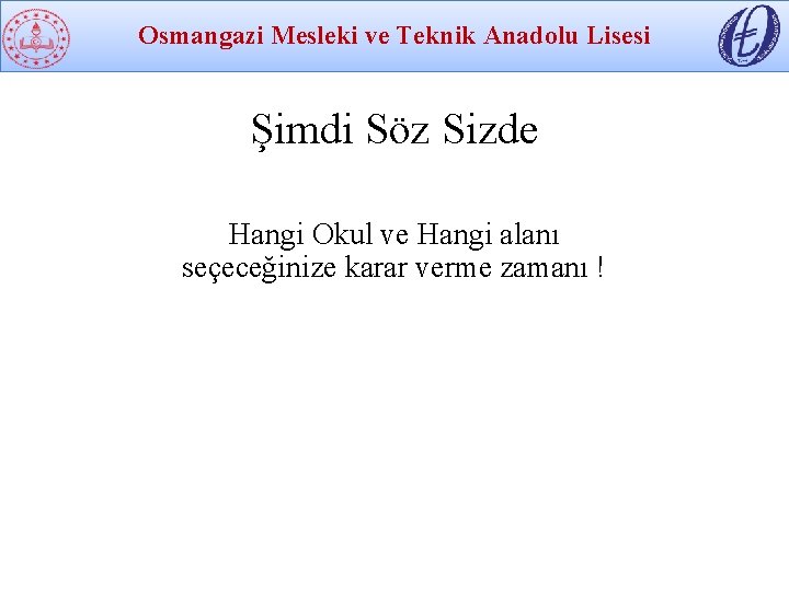 Osmangazi Mesleki ve Teknik Anadolu Lisesi Şimdi Söz Sizde Hangi Okul ve Hangi alanı