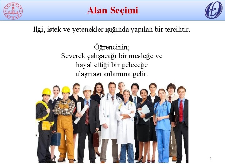 Alan Seçimi İlgi, istek ve yetenekler ışığında yapılan bir tercihtir. Öğrencinin; Severek çalışacağı bir