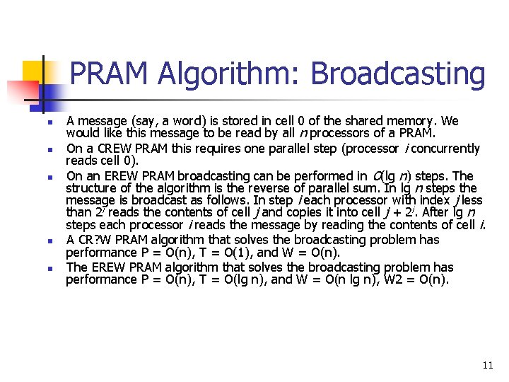 PRAM Algorithm: Broadcasting n n n A message (say, a word) is stored in