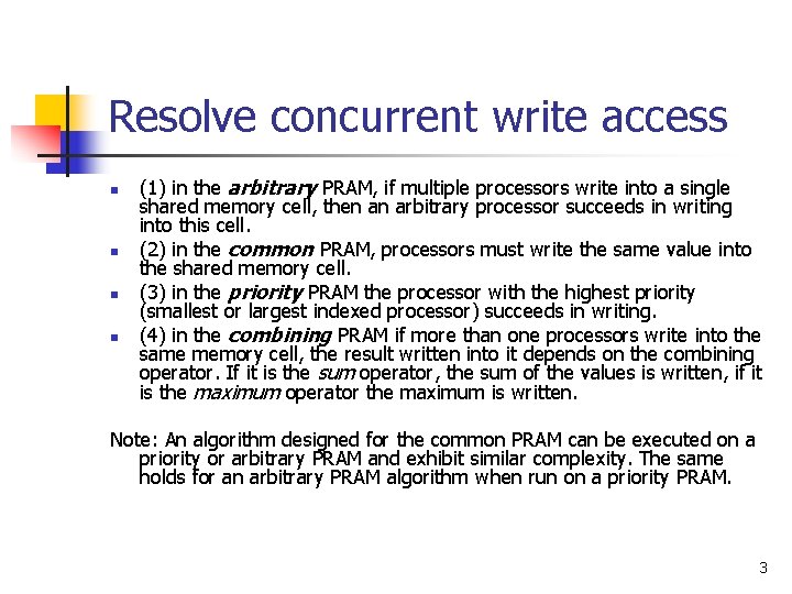 Resolve concurrent write access n n (1) in the arbitrary PRAM, if multiple processors
