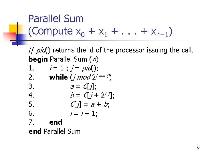 Parallel Sum (Compute x 0 + x 1 +. . . + xn− 1)