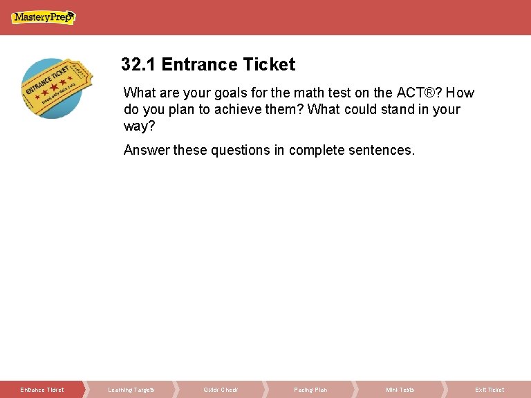 32. 1 Entrance Ticket What are your goals for the math test on the