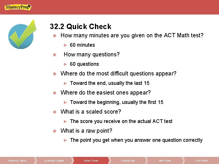 32. 2 Quick Check How many minutes are you given on the ACT Math