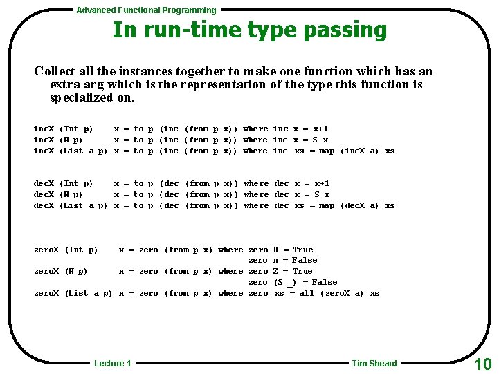 Advanced Functional Programming In run-time type passing Collect all the instances together to make