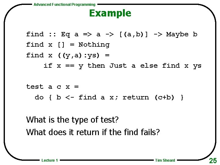 Advanced Functional Programming Example find : : Eq a => a -> [(a, b)]