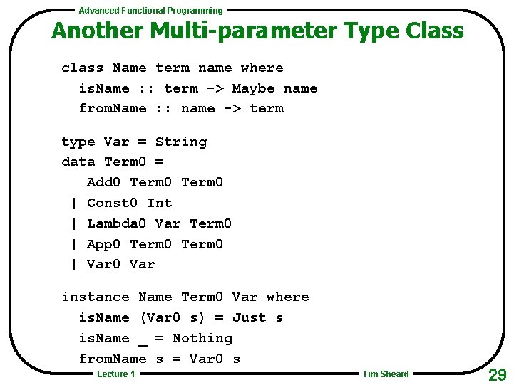 Advanced Functional Programming Another Multi-parameter Type Class class Name term name where is. Name
