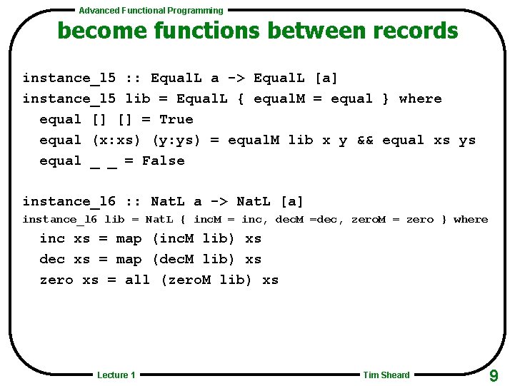 Advanced Functional Programming become functions between records instance_l 5 : : Equal. L a