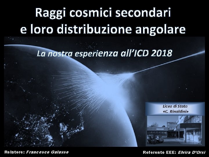 Raggi cosmici secondari e loro distribuzione angolare La nostra esperienza all’ICD 2018 Liceo di