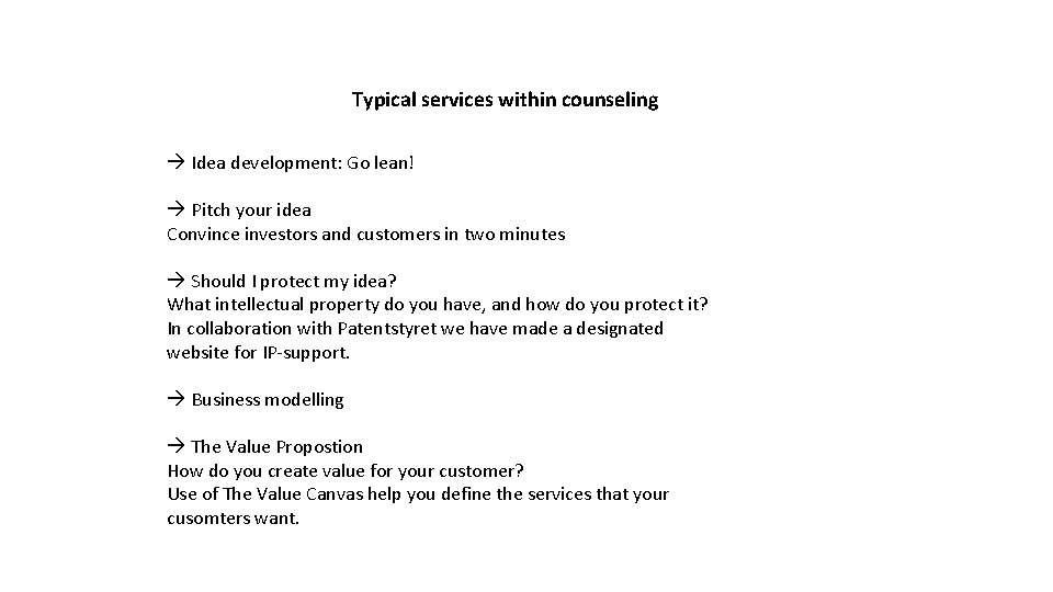 Typical services within counseling à Idea development: Go lean! à Pitch your idea Convince