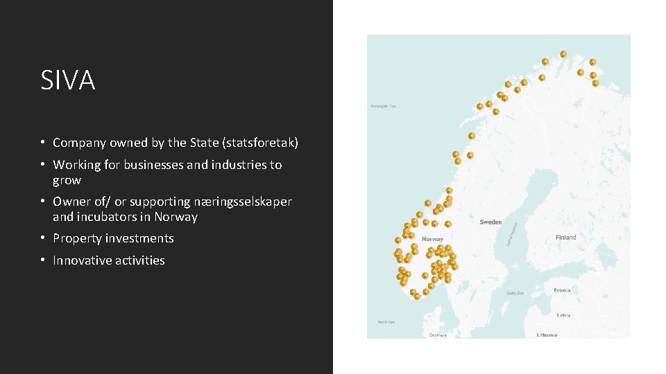 SIVA • Company owned by the State (statsforetak) • Working for businesses and industries