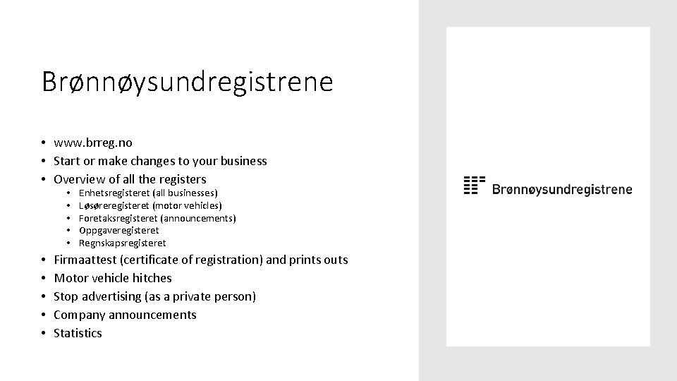 Brønnøysundregistrene • www. brreg. no • Start or make changes to your business •