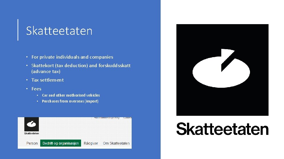 Skatteetaten • For private individuals and companies • Skattekort (tax deduction) and forskuddsskatt (advance