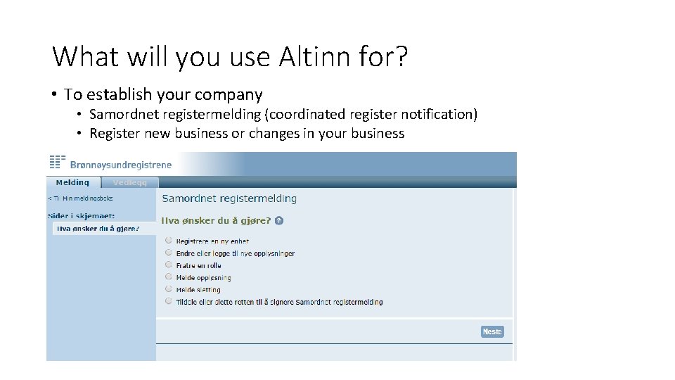 What will you use Altinn for? • To establish your company • Samordnet registermelding