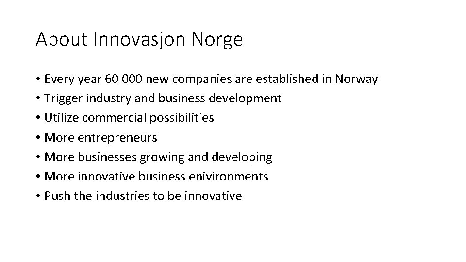 About Innovasjon Norge • Every year 60 000 new companies are established in Norway