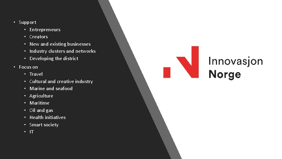  • Support • Entrepreneurs • Creators • New and existing businesses • Industry