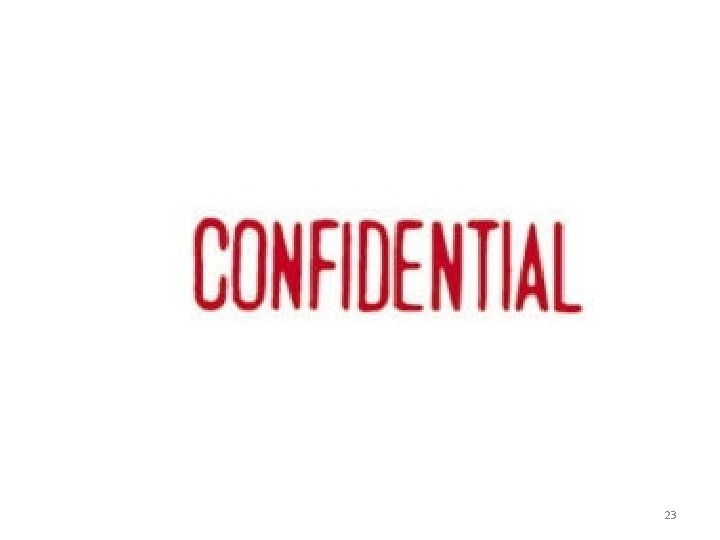 Confidentiality 23 