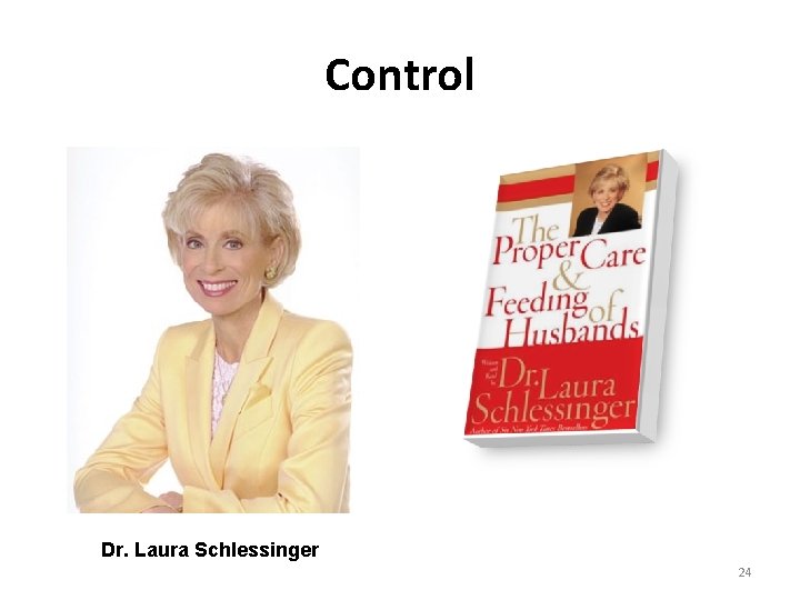 Control Dr. Laura Schlessinger 24 